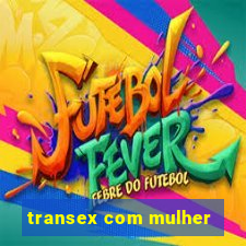 transex com mulher